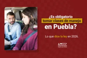 ¿Es obligatorio tomar clases de manejo en Puebla? Lo que dice la ley en 2026